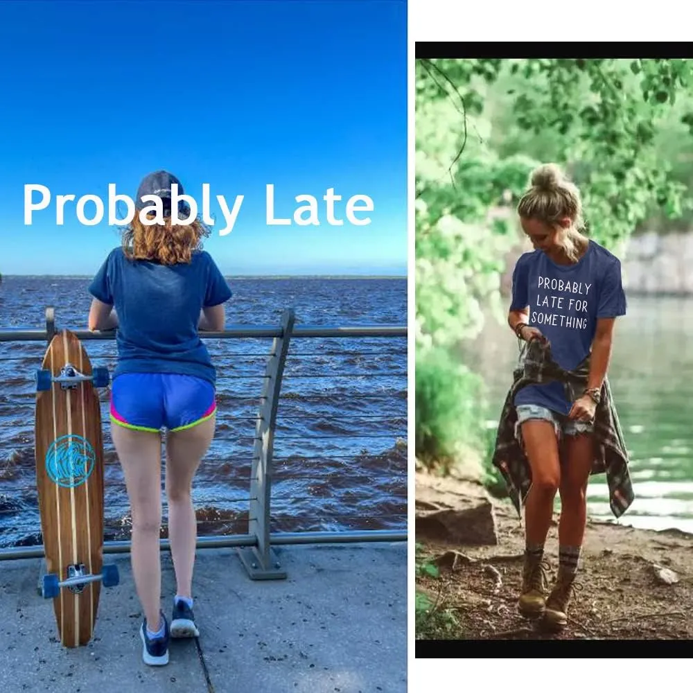 Probably Late for Something Shirt for Women Workout Short Graphic Athletic Comfy Cotton Tee Tops