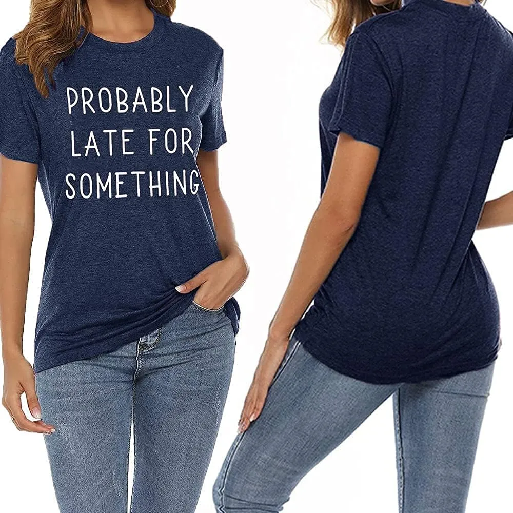 Probably Late for Something Shirt for Women Workout Short Graphic Athletic Comfy Cotton Tee Tops