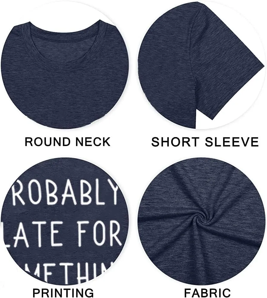 Probably Late for Something Shirt for Women Workout Short Graphic Athletic Comfy Cotton Tee Tops